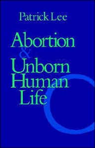 Title: Abortion and Unborn Human Life, Author: Patrick Lee