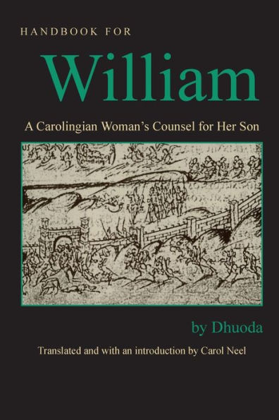 Handbook for William: A Carolingian Women's Counsel for Her Son