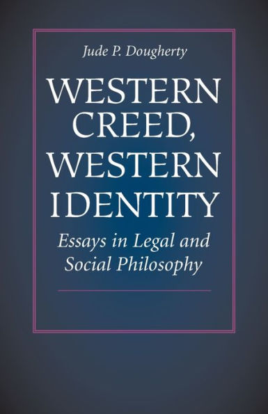 Western Creed, Western Identity: Essays in Legal and Social Philosophy