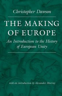 The Making of Europe: An Introduction to the History of European Unity / Edition 1