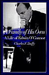 Title: Family of His Own: A Life of Edwin O'Connor, Author: Charles F. Duffy