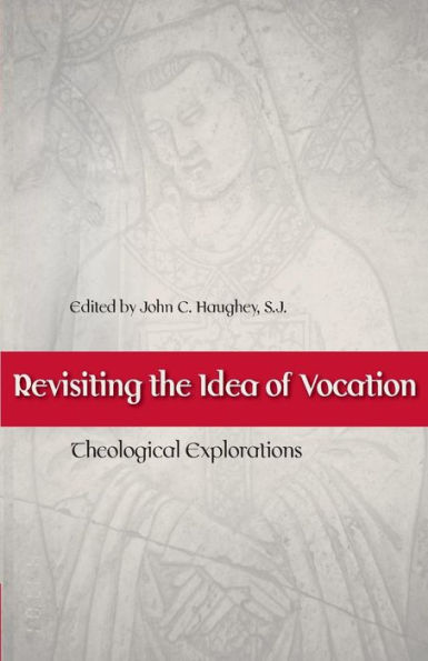 Revisiting the Idea of Vocation: Theological Explorations