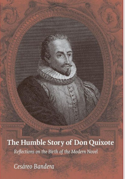 The Humble Story of Don Quixote: Reflections on the Birth of the Modern Novel