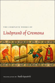 Title: Complete Works of Liudprand of Cremona, Author: Luidprand