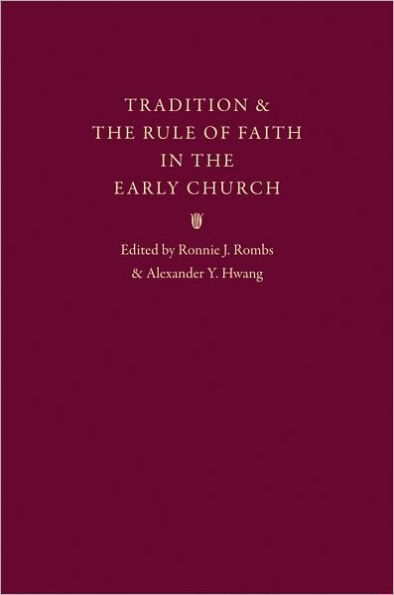 Tradition and the Rule of Faith in the Early Church