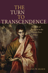 Title: The Turn to Transcendence: The Role of Religion in the Twenty-First Century, Author: Glenn Olsen