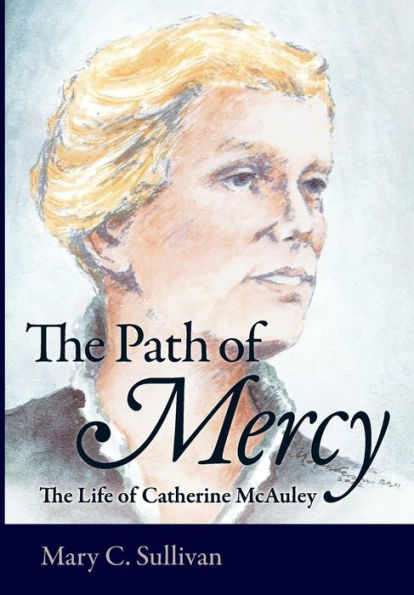 The Path of Mercy: The Life of Catherine McAuley