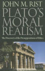 Plato's Moral Realism: The Discovery of the Presuppositions of Ethics