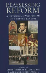 Title: Reassessing Reform: A Historical Investigation into Church Renewal, Author: Christopher M. Bellitto