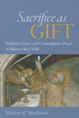 Sacrifice as Gift: Eucharist, Grace, and Contemplative Prayer in Maurice de la Taille