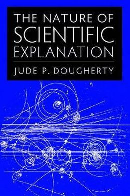 The Nature of Scientific Explanation