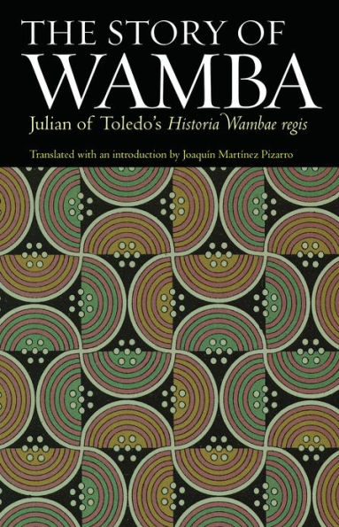 The Story of Wamba: Julian of Toledo's Historia Wambae regis