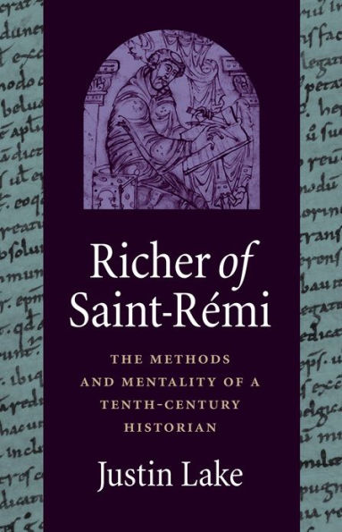 Richer of Saint-Rï¿½mi: The Methods and Mentality of a Tenth-Century Historian