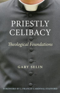 Title: Priestly Celibacy, Author: Gary B Selin