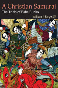 Title: A Christian Samurai, Author: William J. Farge