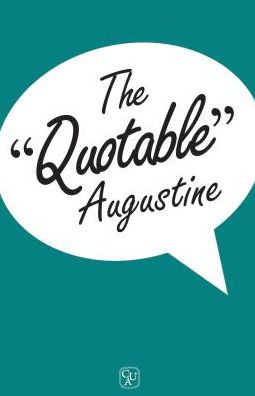 The Quotable Augustine