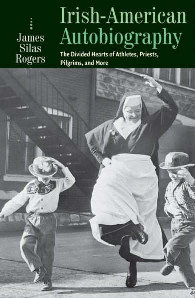 Irish-American Autobiography: The Divided Hearts of Athletes, Priests, Pilgrims, and More