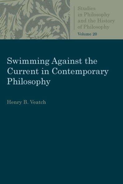 Swimming Against the Current in Contemporary Philosophy: Occasional Essays and Papers