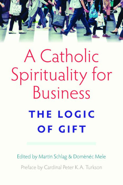 A Catholic Spirituality for Business: The Logic of Gift