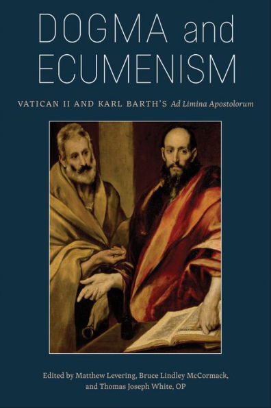 Dogma and Ecumenism: Vatican II and Karl Barth's Ad Limina Apostolorum
