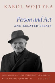 Bestsellers ebooks download Person and Act and Related Essays in English 9780813233666 CHM by Karol Wojtyla