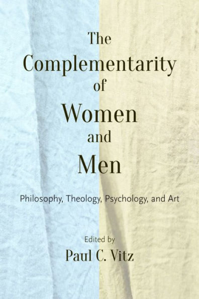The Complementarity of Women and Men: Philosophy, Theology, Psychology, and Art