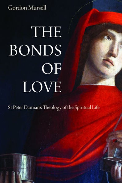 The Bonds of Love: St. Peter Damian's Theology of the Spiritual Life