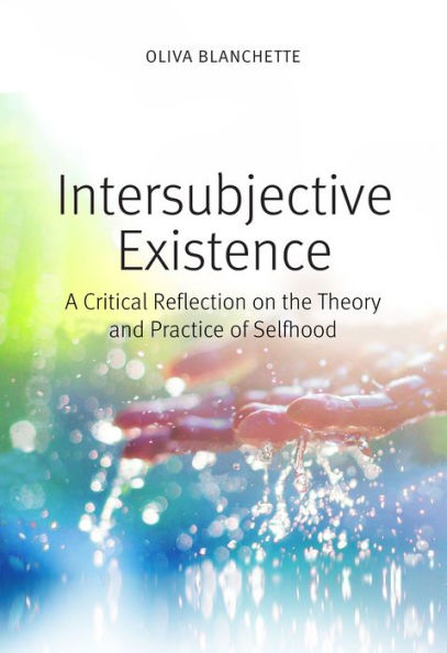 Intersubjective Existence: A Critical Reflection on the Theory and Practice of Selfhood