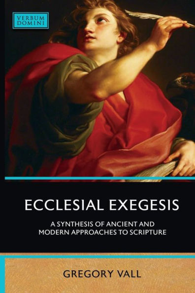 Ecclesial Exegesis: A Synthesis of Ancient and Modern Approaches to Scripture