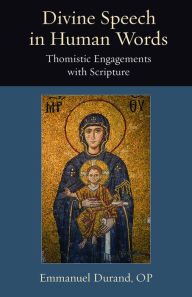 New release Divine Speech in Human Words: Thomistic Engagement with Scripture by Emmanuel Durand OP 9780813235363