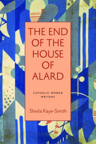 Free ebook textbooks downloads The End of the House of Alard by Sheila Kaye-Smith, Bonnie Lander Johnson, Julia Meszaros (English literature)