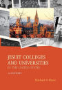 America's Jesuit Colleges and Universities: A History