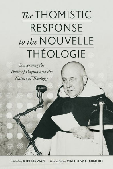 The Thomistic Response to the Nouvelle ThÃ¯Â¿Â½ologie: Concerning the Truth of Dogma and the Nature of Theology