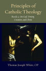Principles of Catholic Theology, Book 3: On God, Trinity, Creation, and Christ