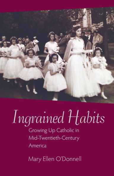 Ingrained Habits: Growing Up Catholic in the Mid-Twentieth Century America