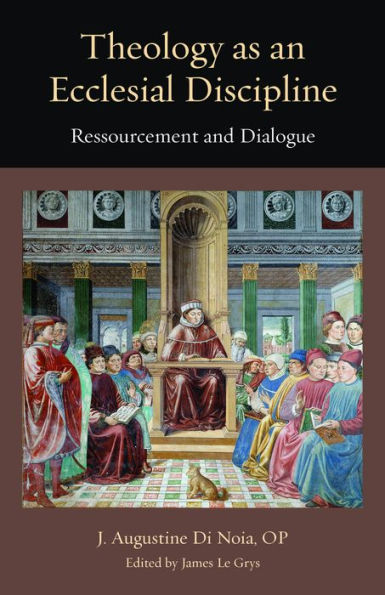 Theology as an Ecclesial Discipline: Ressourcement and Dialogue