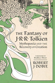 Free digital electronics ebooks download The Fantasy of J.R.R. Tolkien: Mythopeia and the Recovery of Creation  in English by Robert J Dobie, Bradley J Birzer 9780813238159