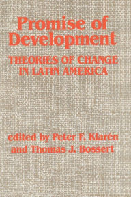 Title: Promise Of Development: Theories Of Change In Latin America / Edition 1, Author: Peter F Klaren