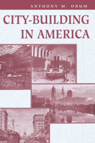 Title: City-building In America / Edition 1, Author: Anthony M Orum