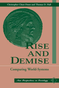 Title: Rise And Demise: Comparing World Systems / Edition 1, Author: Christopher Chase-Dunn