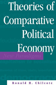 Title: Theories Of Comparative Political Economy / Edition 1, Author: Ronald H Chilcote