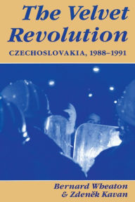 Title: The Velvet Revolution: Czechoslovakia, 1988-1991, Author: Bernard Wheaton