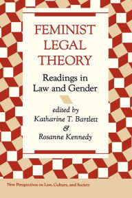 Title: Feminist Legal Theory: Readings In Law And Gender / Edition 1, Author: Katherine Bartlett