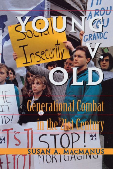 Young v. Old: Generational Combat In The 21st Century / Edition 1