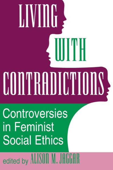 Living With Contradictions: Controversies In Feminist Social Ethics / Edition 1