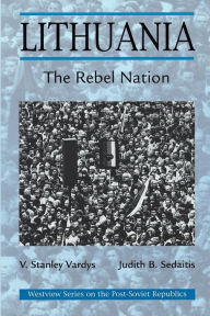 Title: Lithuania: The Rebel Nation / Edition 1, Author: V. Stanley Vardys