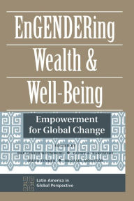 Title: Engendering Wealth And Well-being: Empowerment For Global Change / Edition 1, Author: Rae Lesser Blumberg