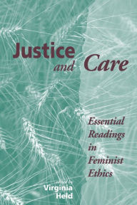 Title: Justice And Care: Essential Readings In Feminist Ethics / Edition 1, Author: Virginia Held