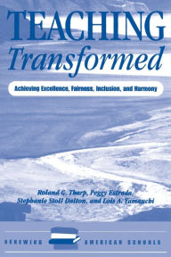 Title: Teaching Transformed: Achieving Excellence, Fairness, Inclusion, And Harmony / Edition 1, Author: Roland Tharp