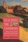 Teaching The Commons: Place, Pride, And The Renewal Of Community / Edition 1